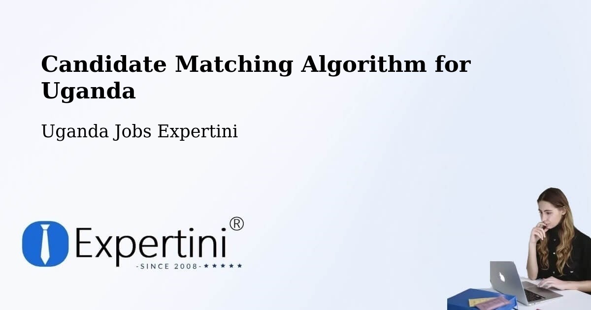 Candidate Matching Algorithm for Uganda - Uganda Jobs Expertini