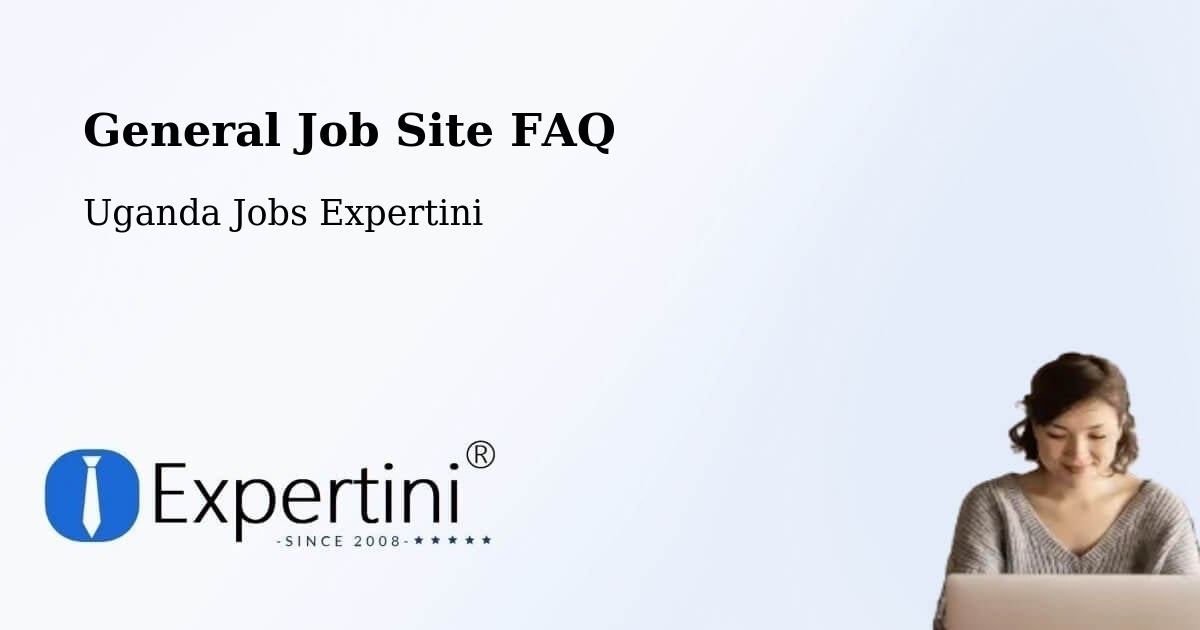 General Job Site FAQ - Uganda Jobs Expertini