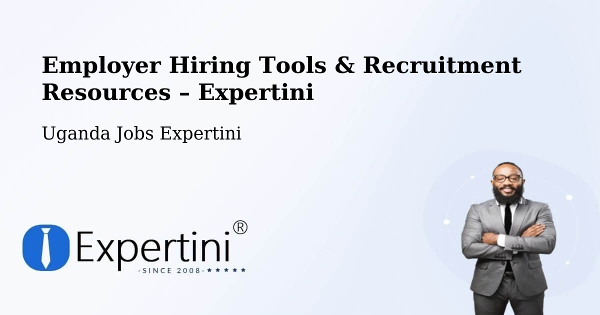 Employer Hiring Tools & Recruitment Resources – Uganda - Uganda Jobs Expertini