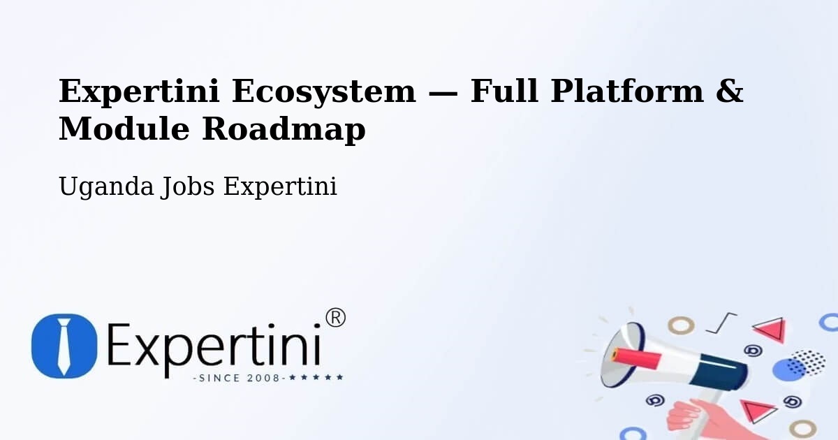 Expertini Ecosystem — Full Platform & Module Roadmap – Uganda