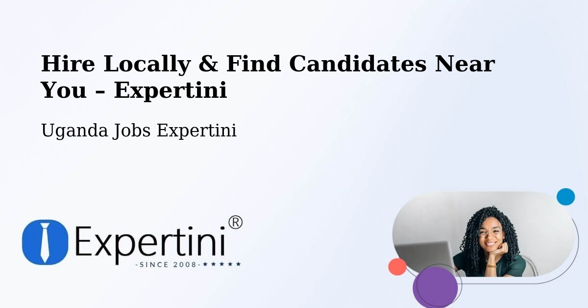 Hire Locally in Uganda – Find Qualified Candidates Near You - Uganda Jobs Expertini