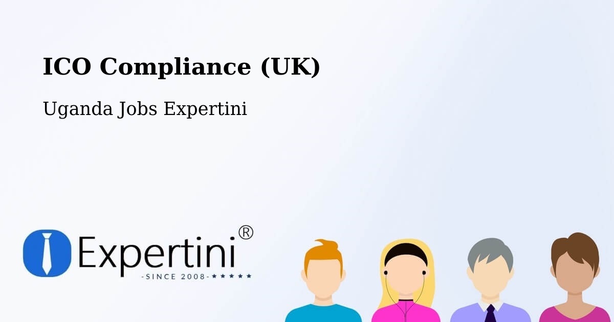 UK Data Protection & ICO Compliance – Uganda - Uganda Jobs Expertini