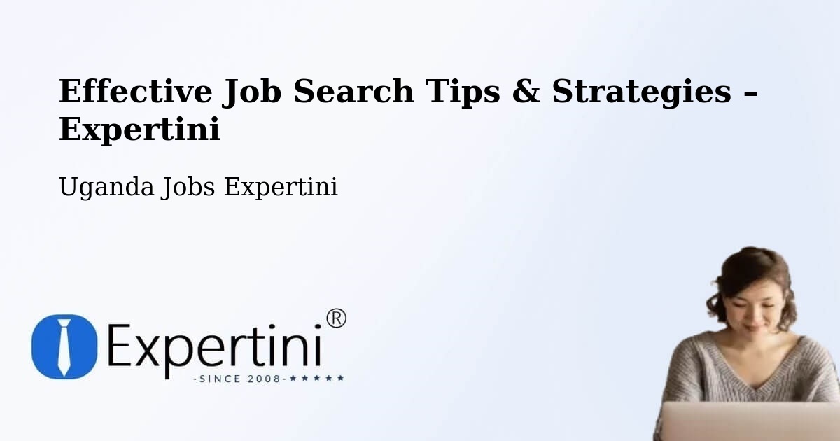 Job Search Tips & Strategies for Job Seekers – Uganda - Uganda Jobs Expertini