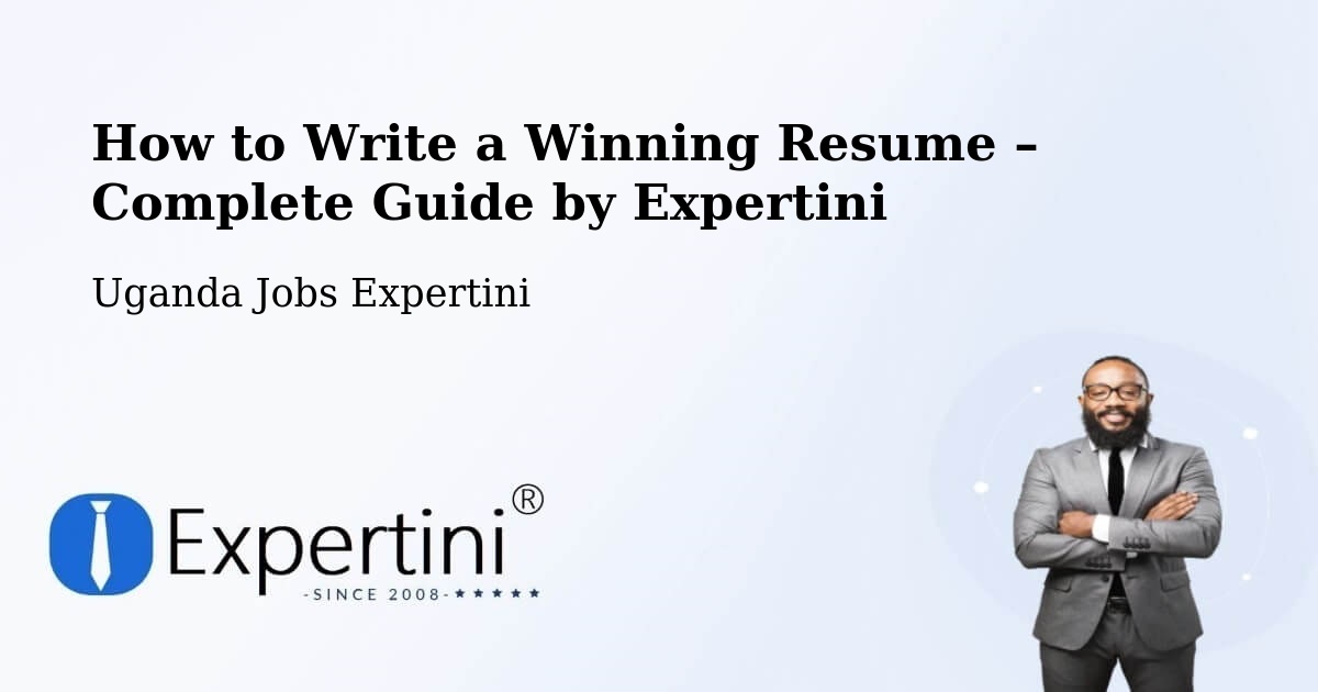 Resume Writing Guide for Job Seekers – Uganda - Uganda Jobs Expertini