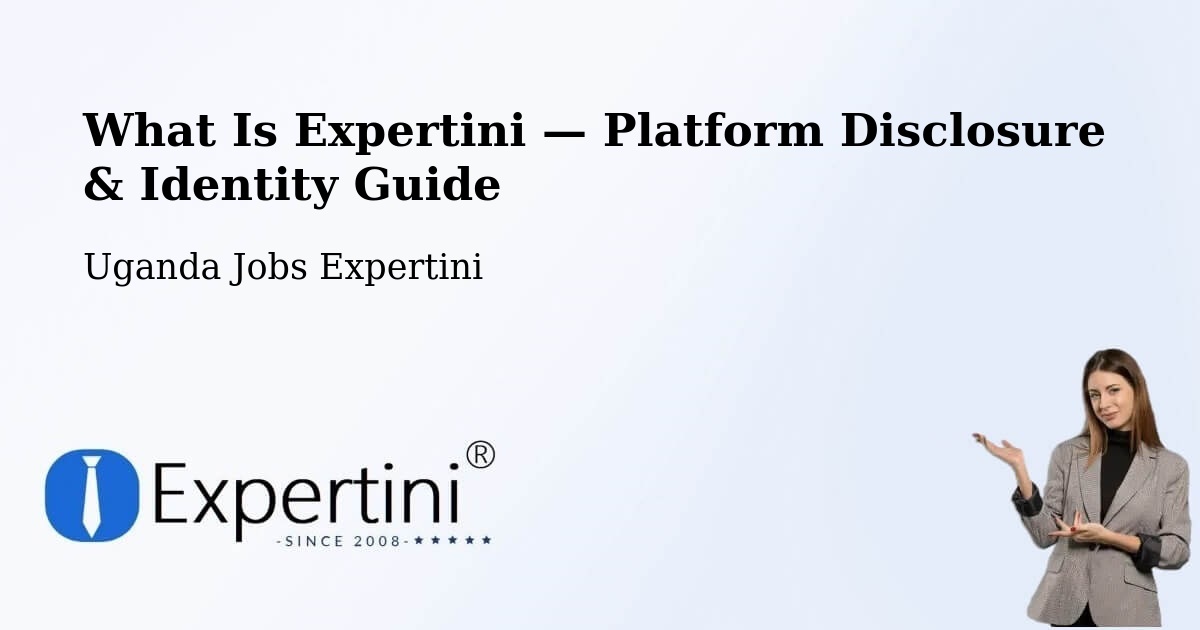 What Is Expertini — Platform Disclosure & Identity Guide – Uganda
